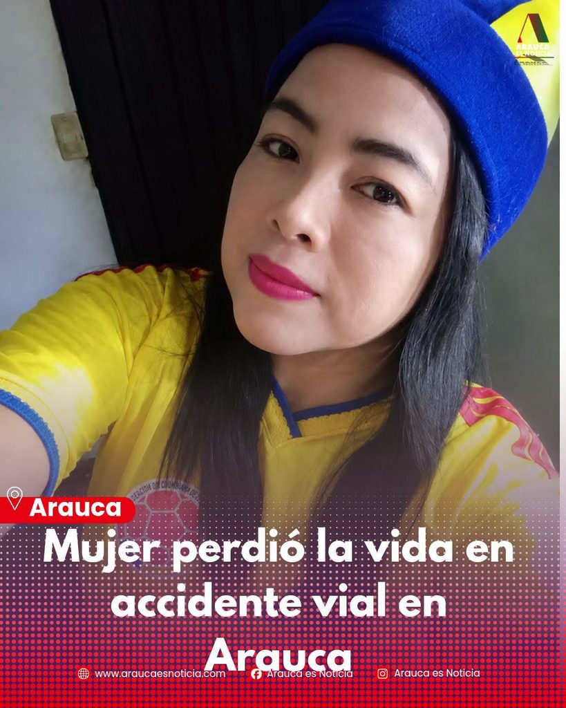 781162128_967182928977716_8168710372953416628_n-819x1024 Mujer perdió la vida en accidente vial en Arauca